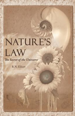 Nature’s Law - The Secret of the Universe - N.R. Elliott